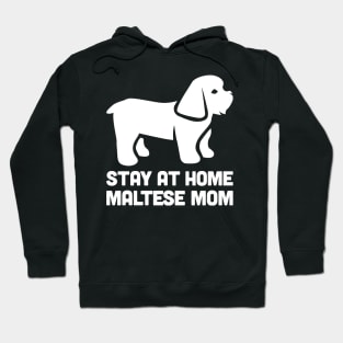 Maltese - Funny Stay At Home Dog Mom Hoodie